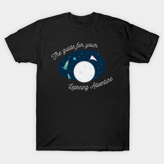 The guide for your learning adventure T-Shirt by CokeyPanda